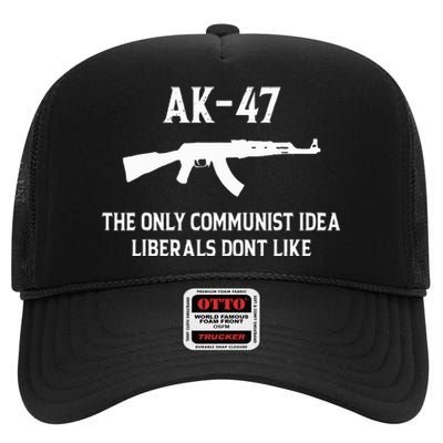 Ak47 The Only Communist Idea Liberals DonT Like High Crown Mesh Back Trucker Hat