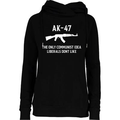 Ak47 The Only Communist Idea Liberals DonT Like Womens Funnel Neck Pullover Hood