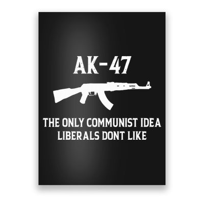 Ak47 The Only Communist Idea Liberals DonT Like Poster