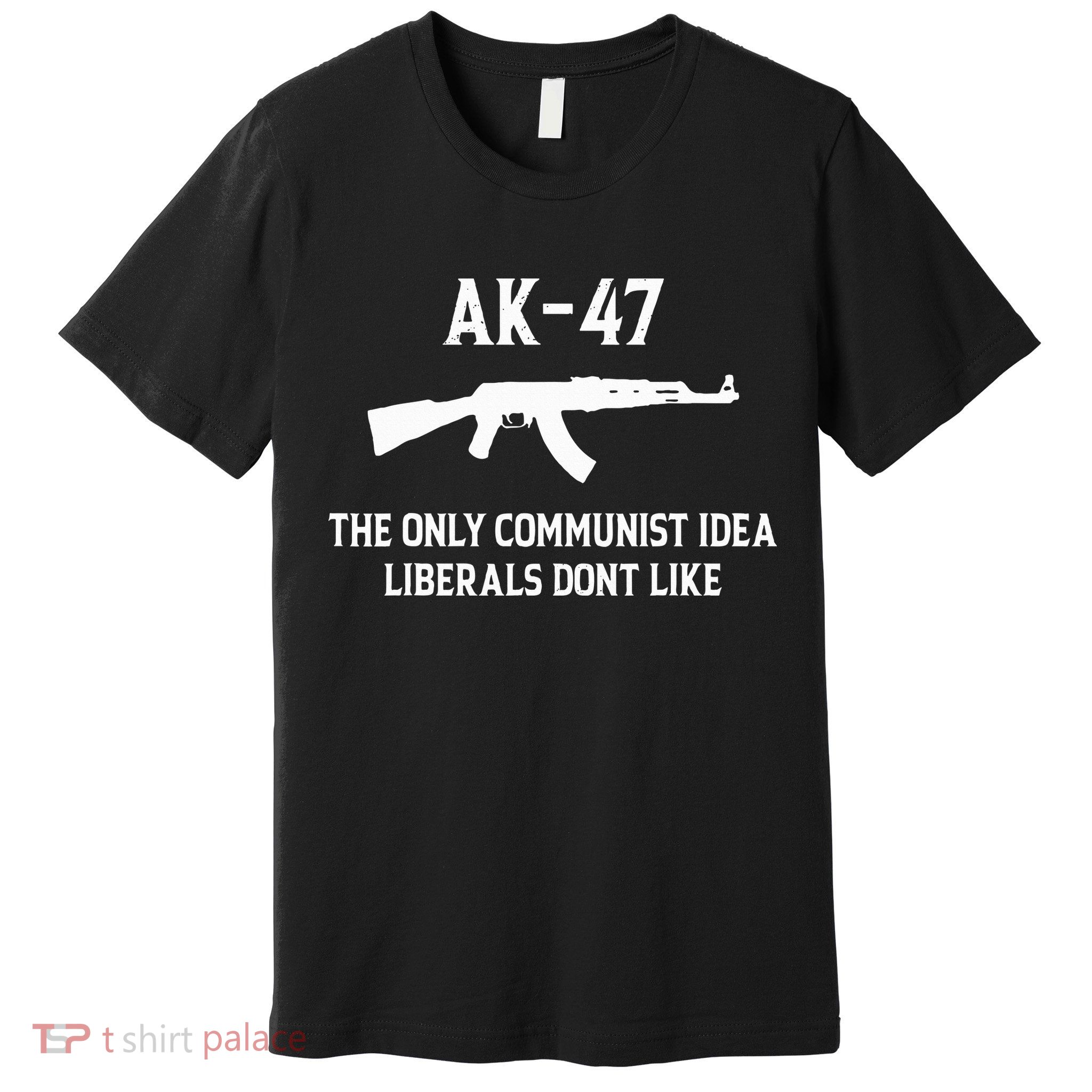 Ak47 The Only Communist Idea Liberals DonT Like Premium T-Shirt