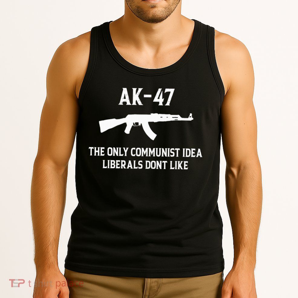 Ak47 The Only Communist Idea Liberals DonT Like Tank Top