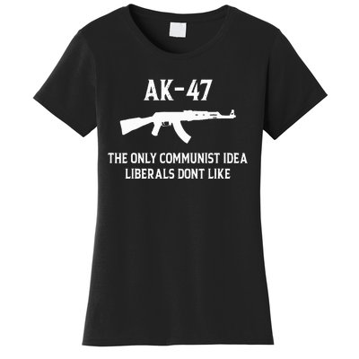 Ak47 The Only Communist Idea Liberals DonT Like Women's T-Shirt