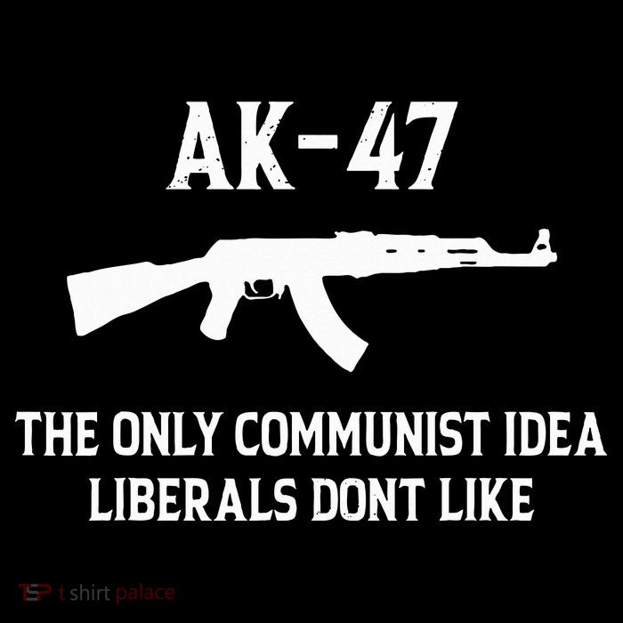 Ak47 The Only Communist Idea Liberals DonT Like Womens T-Shirt