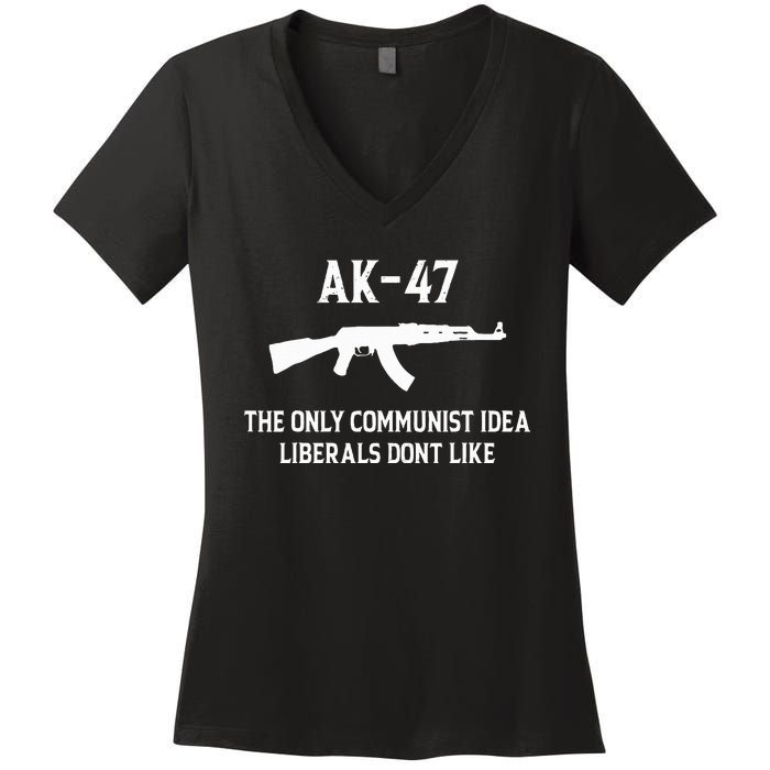 Ak47 The Only Communist Idea Liberals DonT Like Women's V-Neck T-Shirt