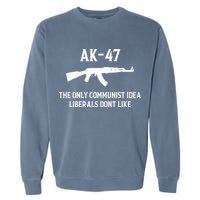 Ak47 The Only Communist Idea Liberals DonT Like Garment-Dyed Sweatshirt