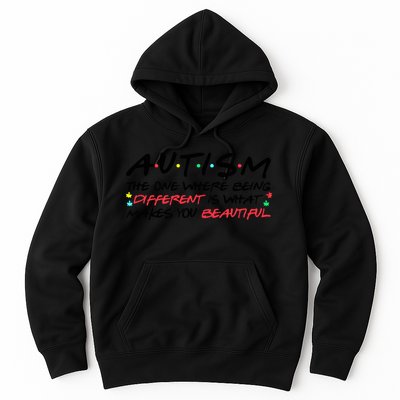 Autism The One Where Being Different Make You Beautiful Autism Awareness Hoodie