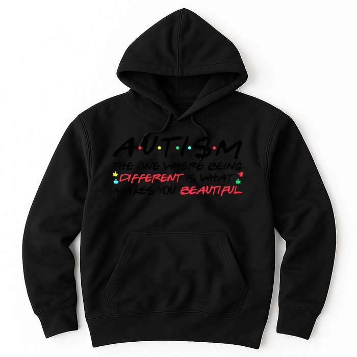 Autism The One Where Being Different Make You Beautiful Autism Awareness Hoodie