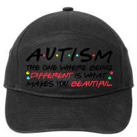 Autism The One Where Being Different Make You Beautiful Autism Awareness 7-Panel Snapback Hat