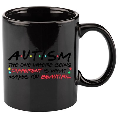 Autism The One Where Being Different Make You Beautiful Autism Awareness 11oz C Handle Ceramic Mug
