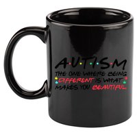 Autism The One Where Being Different Make You Beautiful Autism Awareness 11oz C Handle Ceramic Mug