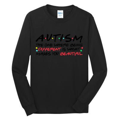 Autism The One Where Being Different Make You Beautiful Autism Awareness Tall Long Sleeve T-Shirt