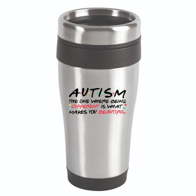 Autism The One Where Being Different Make You Beautiful Autism Awareness 16oz Travel Tumbler