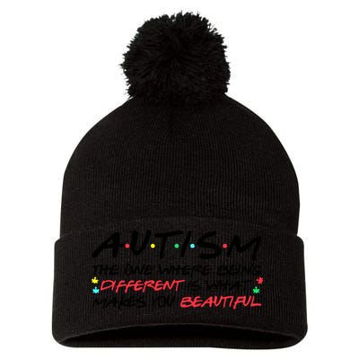 Autism The One Where Being Different Make You Beautiful Autism Awareness Pom Pom 12in Knit Beanie