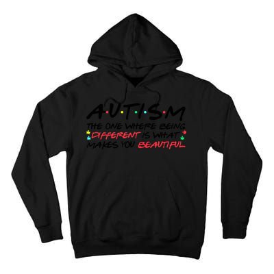 Autism The One Where Being Different Make You Beautiful Autism Awareness Tall Hoodie