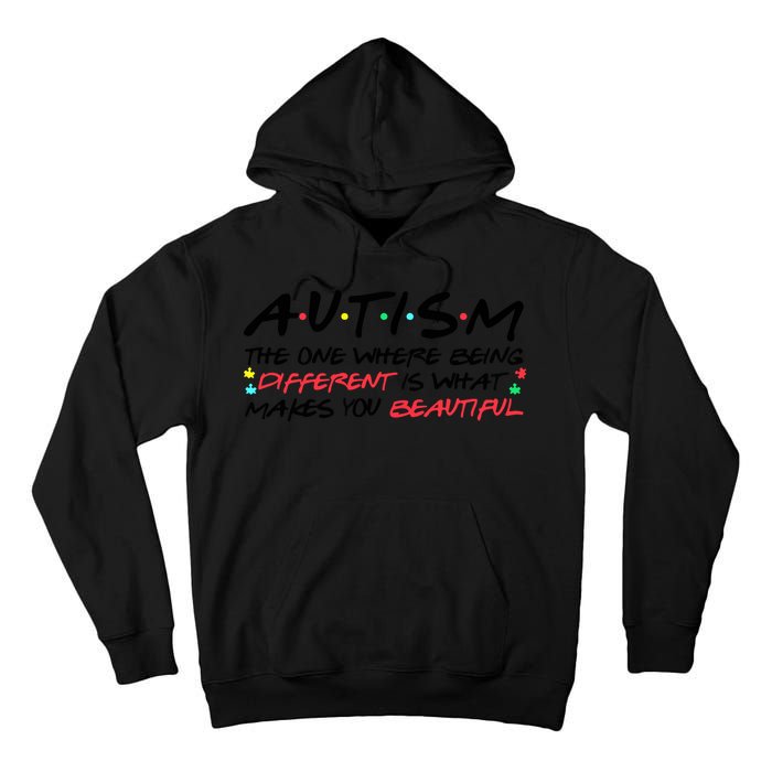 Autism The One Where Being Different Make You Beautiful Autism Awareness Tall Hoodie