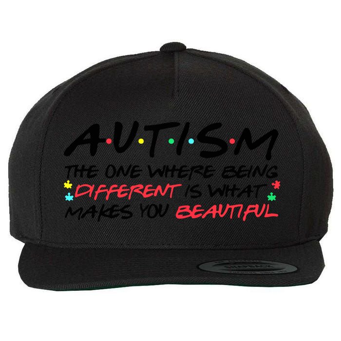 Autism The One Where Being Different Make You Beautiful Autism Awareness Wool Snapback Cap