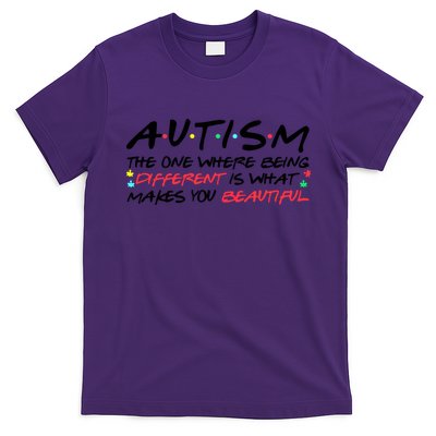 Autism The One Where Being Different Make You Beautiful Autism Awareness T-Shirt