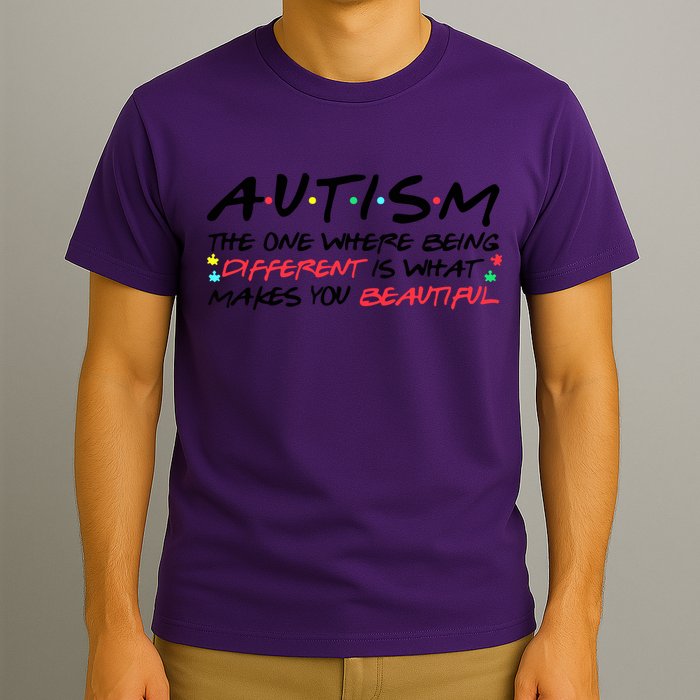 Autism The One Where Being Different Make You Beautiful Autism Awareness T-Shirt