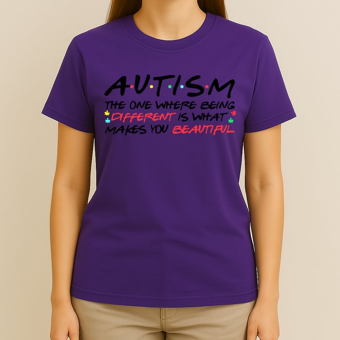 Autism The One Where Being Different Make You Beautiful Autism Awareness T-Shirt