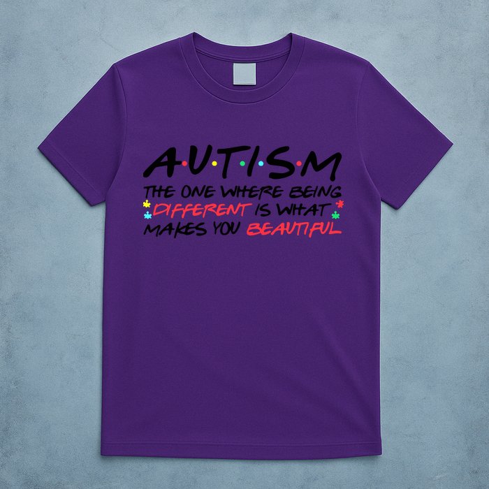 Autism The One Where Being Different Make You Beautiful Autism Awareness T-Shirt
