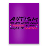 Autism The One Where Being Different Make You Beautiful Autism Awareness Poster