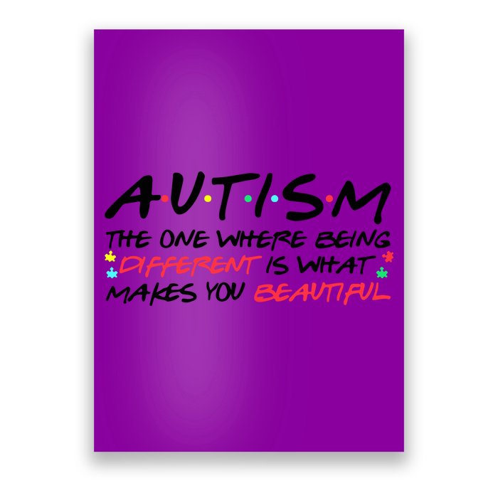 Autism The One Where Being Different Make You Beautiful Autism Awareness Poster