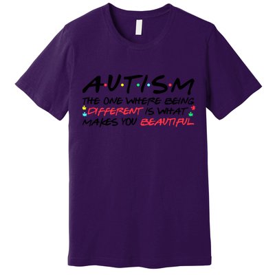 Autism The One Where Being Different Make You Beautiful Autism Awareness Premium T-Shirt