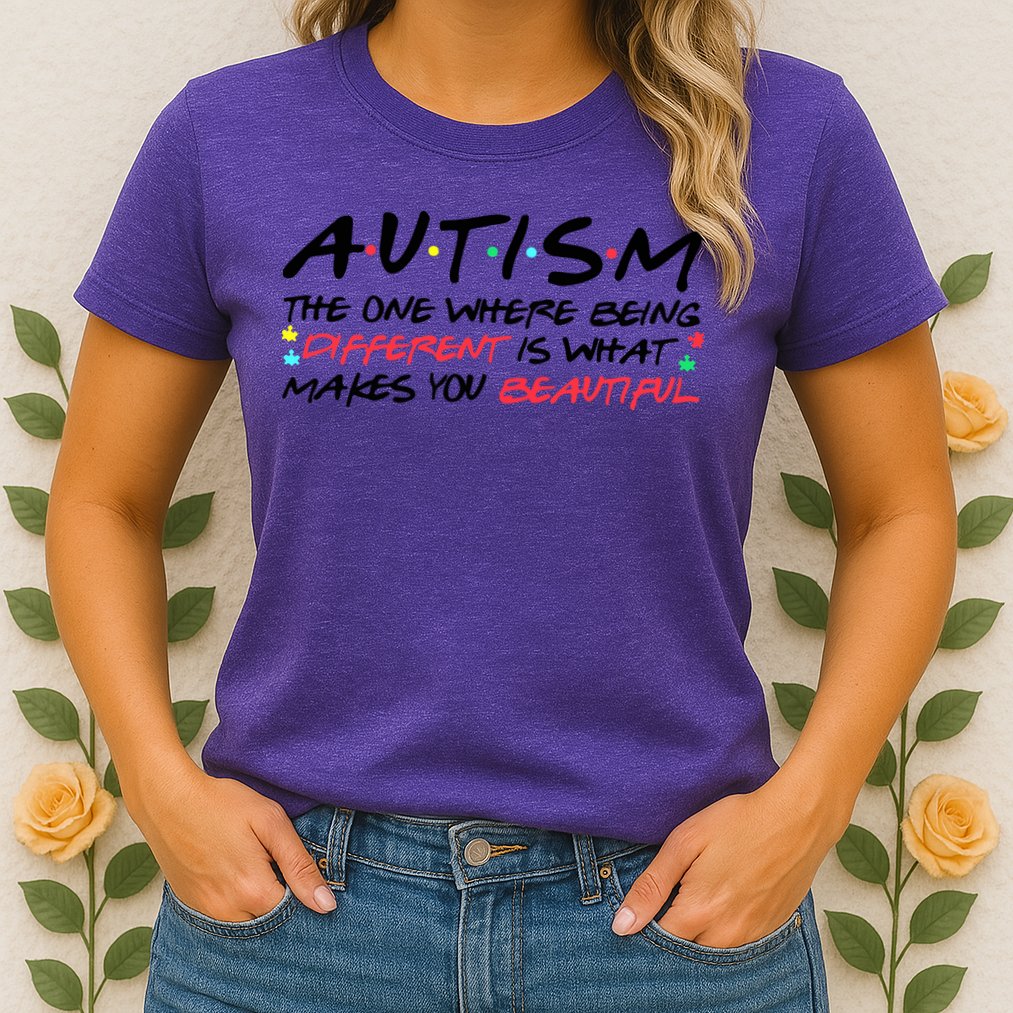 Autism The One Where Being Different Make You Beautiful Autism Awareness Womens T-Shirt
