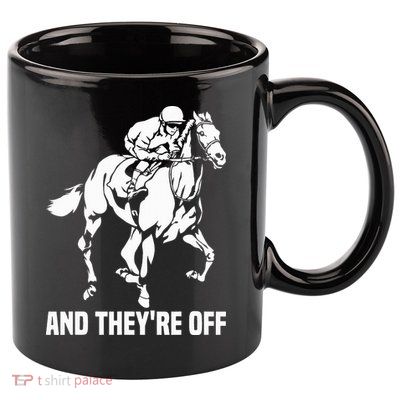 And TheyRe Off Horse Racing Fan Thoroughbred Racing 11oz C Handle Ceramic Mug