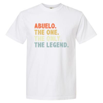 Abuelo The One Only Legend Funny Fathers Day Buelo Gift Garment-Dyed Heavyweight T-Shirt