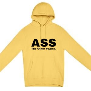 Ass The Other Vagina Premium Pullover Hoodie