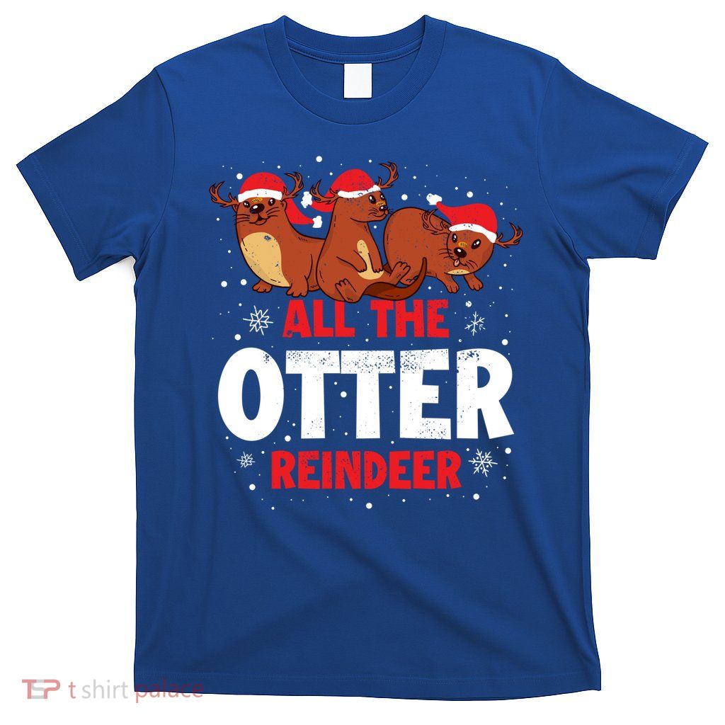 All The Otter Reindeer Gift T-Shirt