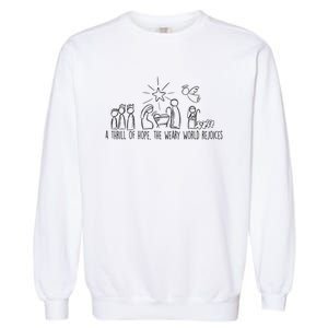 A Thrill Of Hope The Weary World Rejoices Christmas Costume Garment-Dyed Sweatshirt