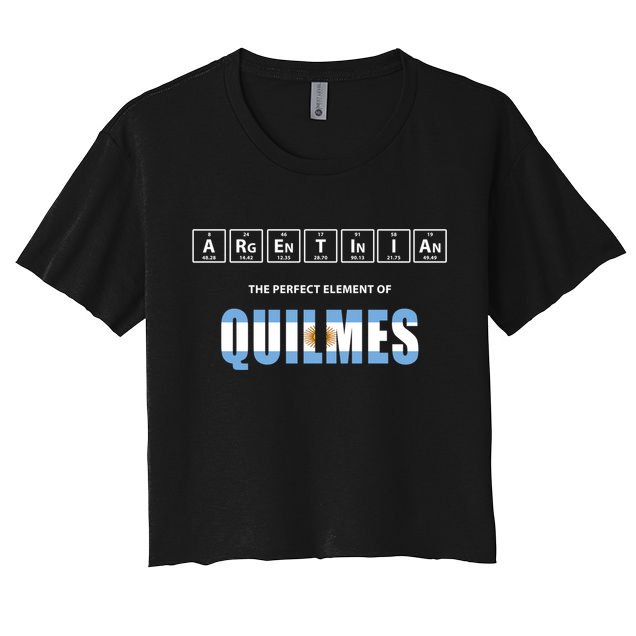 Argentinian The Perfect Elet Of Quilmes Argentina Gift Women's Crop Top Tee