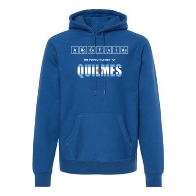 Argentinian The Perfect Elet Of Quilmes Argentina Gift Premium Hoodie