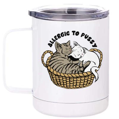 Allergic To Pussy 12 oz Stainless Steel Tumbler Cup