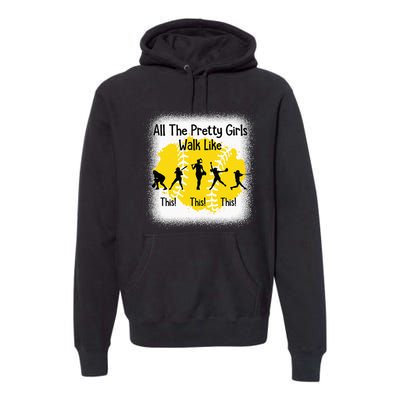 All The Pretty Girl Stroll Like This Premium Hoodie