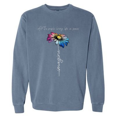 All The People Imagine Living Life In Peace Vintage Flower Garment-Dyed Sweatshirt