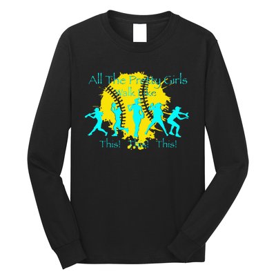 All The Pretty Walk Like This Softball Long Sleeve Shirt