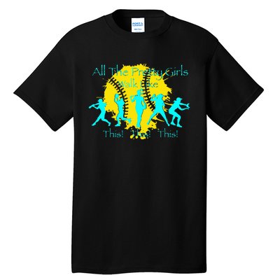 All The Pretty Walk Like This Softball Tall T-Shirt