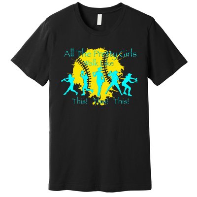 All The Pretty Walk Like This Softball Premium T-Shirt