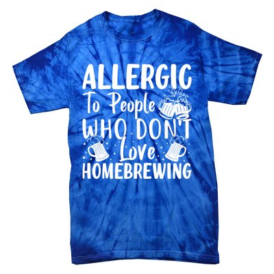 Allergic To People Who Don't Love Homebrewing Cute Gift Tie-Dye T-Shirt