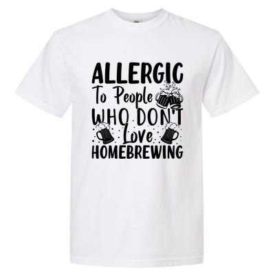 Allergic To People Who Don't Love Homebrewing Cute Gift Garment-Dyed Heavyweight T-Shirt