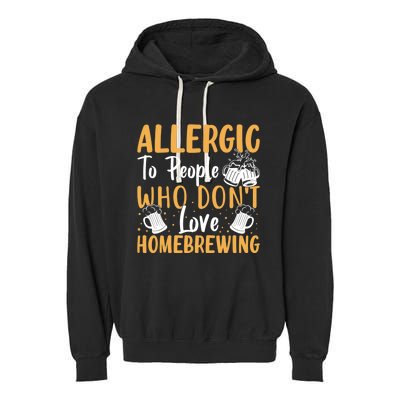 Allergic To People Who Don't Love Homebrewing Gift Garment-Dyed Fleece Hoodie