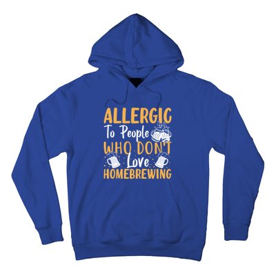 Allergic To People Who Don't Love Homebrewing Gift Hoodie