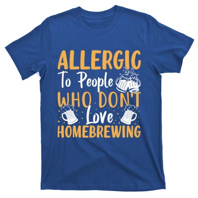 Allergic To People Who Don't Love Homebrewing Gift T-Shirt