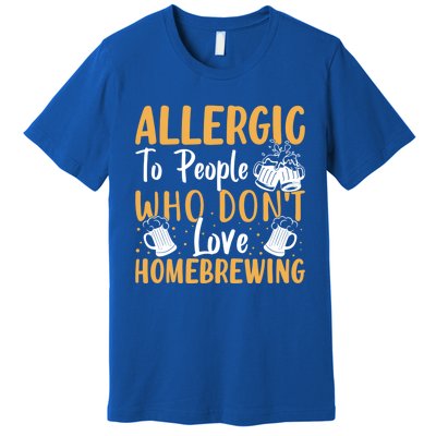 Allergic To People Who Don't Love Homebrewing Gift Premium T-Shirt