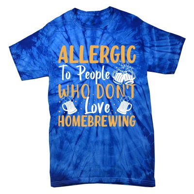 Allergic To People Who Don't Love Homebrewing Gift Tie-Dye T-Shirt