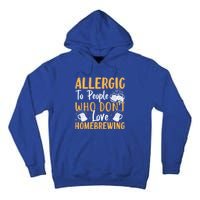 Allergic To People Who Don't Love Homebrewing Gift Tall Hoodie