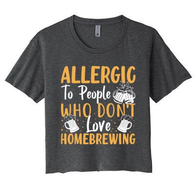 Allergic To People Who Don't Love Homebrewing Gift Women's Crop Top Tee